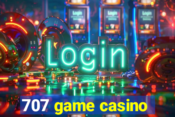 707 game casino