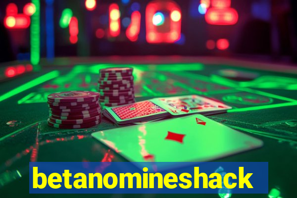 betanomineshack