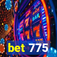 bet 775