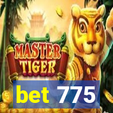 bet 775