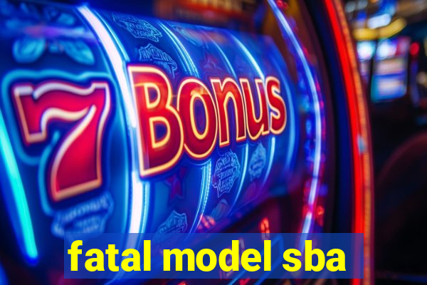 fatal model sba