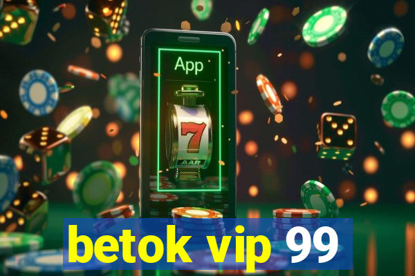 betok vip 99