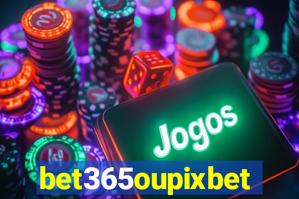 bet365oupixbet