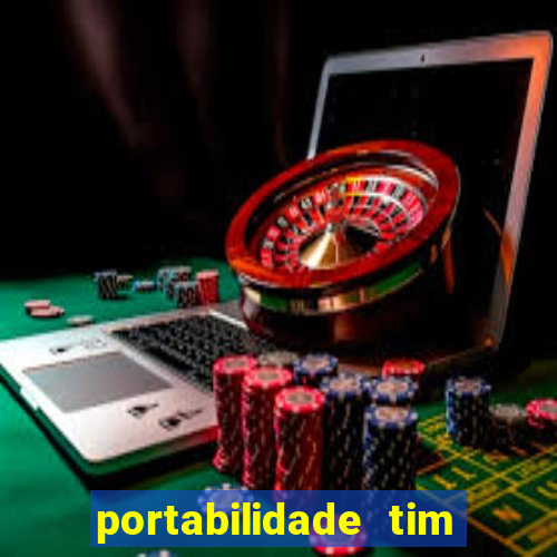 portabilidade tim para tim