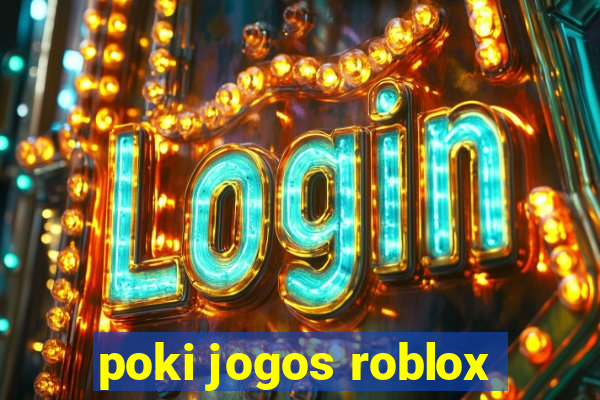 poki jogos roblox