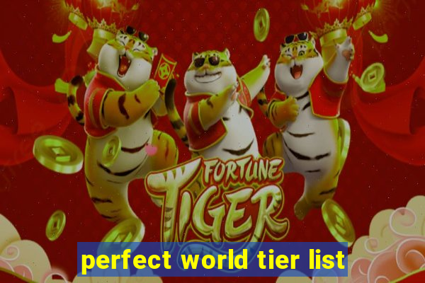 perfect world tier list