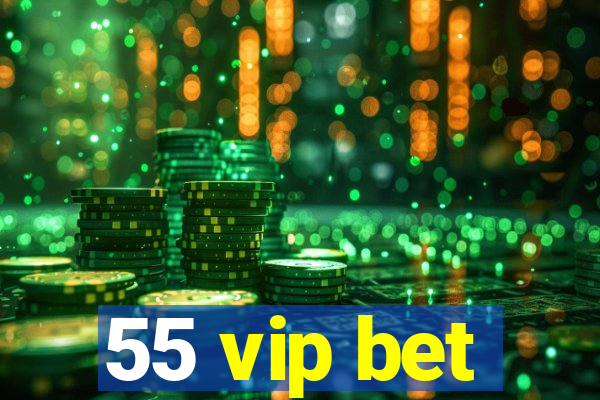 55 vip bet