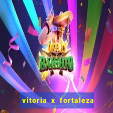 vitoria x fortaleza onde assistir