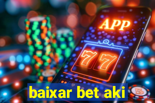 baixar bet aki