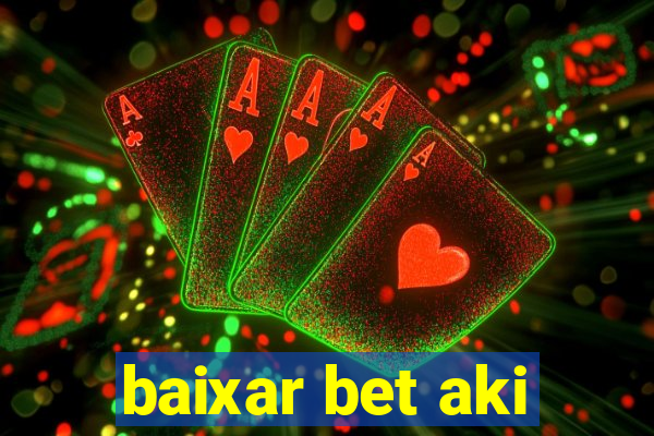 baixar bet aki