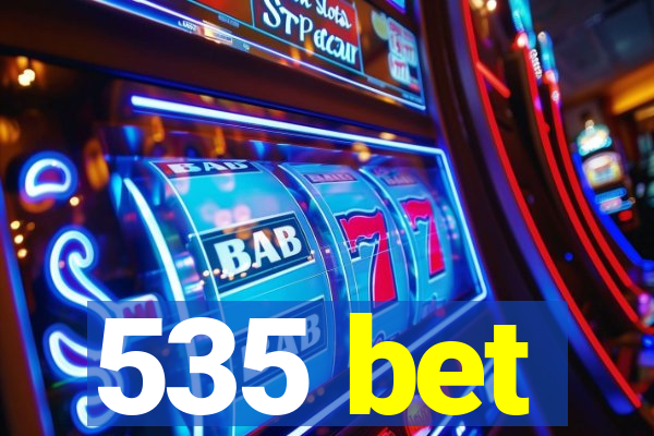 535 bet