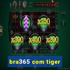 bra365 com tiger