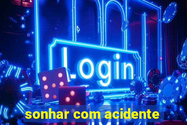 sonhar com acidente