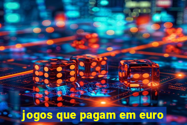 jogos que pagam em euro