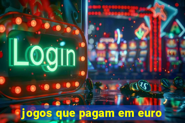 jogos que pagam em euro