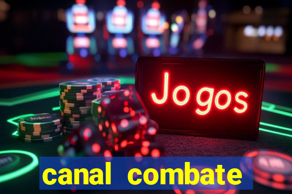 canal combate multicanais ao vivo