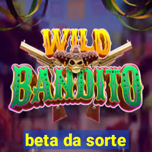 beta da sorte