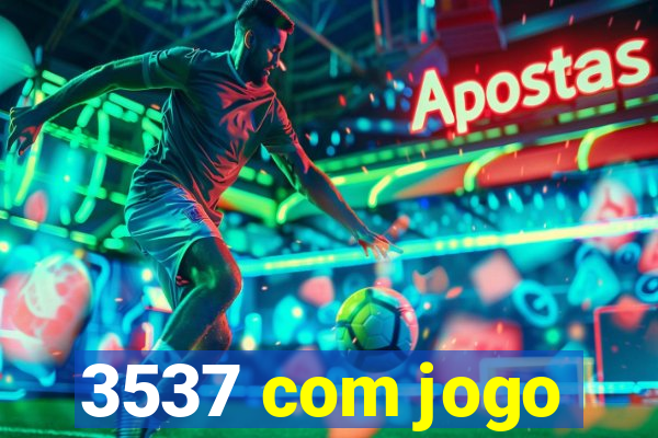 3537 com jogo