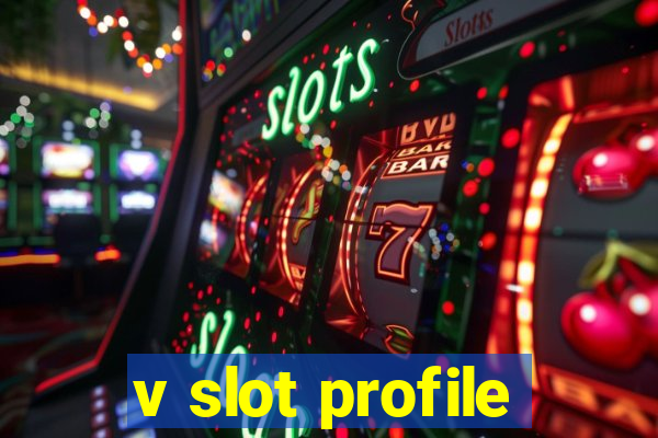 v slot profile