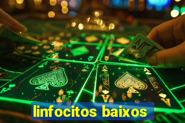 linfocitos baixos