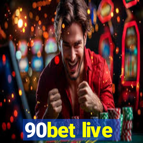 90bet live