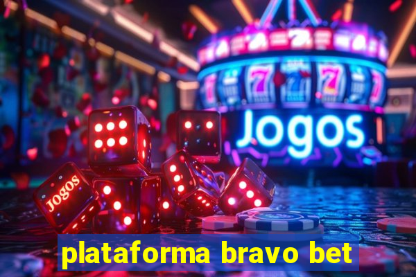 plataforma bravo bet