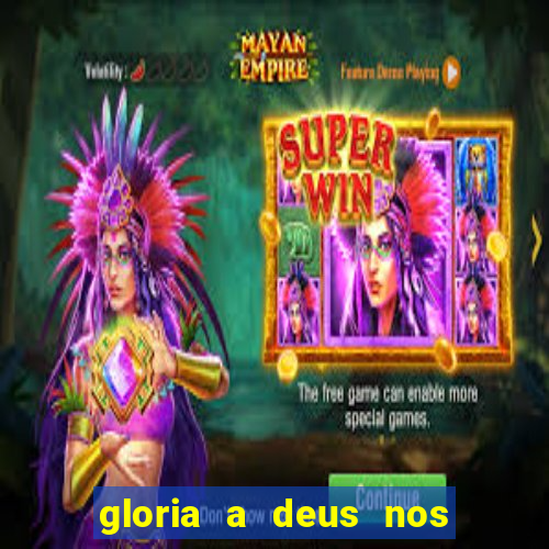 gloria a deus nos altos ceus letra