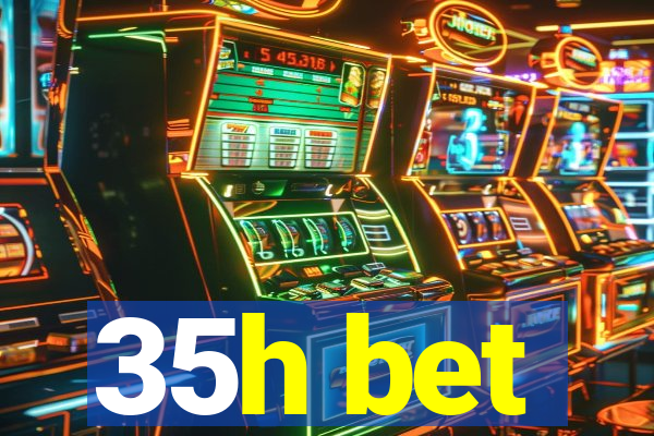 35h bet