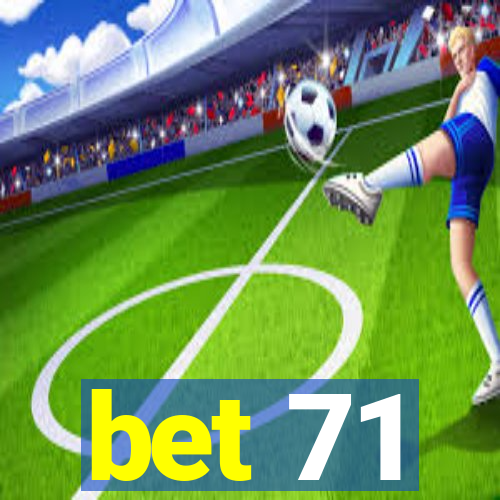 bet 71