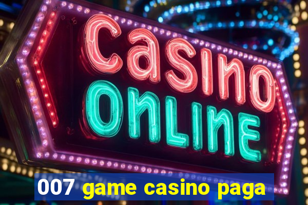 007 game casino paga