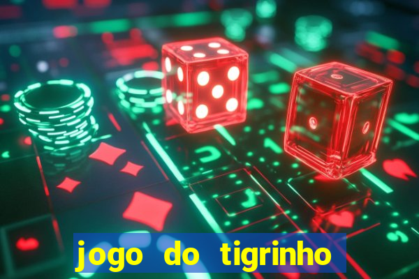 jogo do tigrinho gratis sem deposito