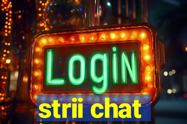 strii chat