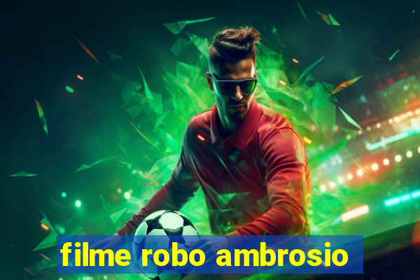 filme robo ambrosio