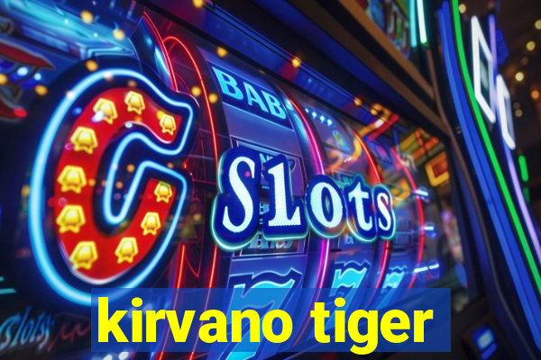 kirvano tiger