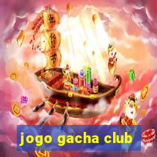 jogo gacha club