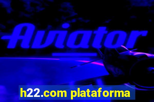 h22.com plataforma