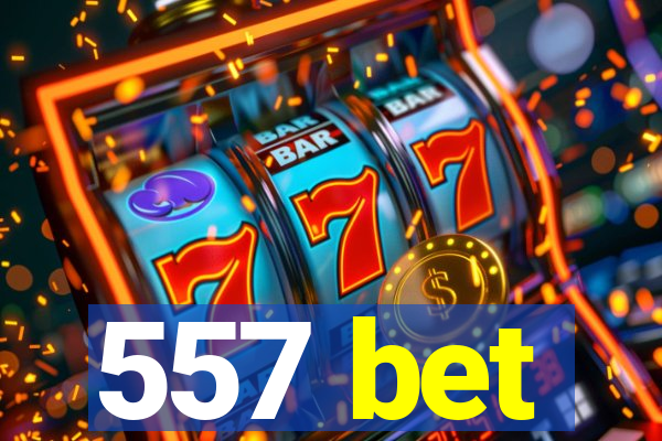 557 bet