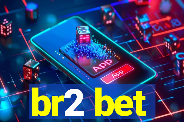 br2 bet