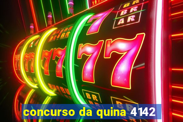 concurso da quina 4142