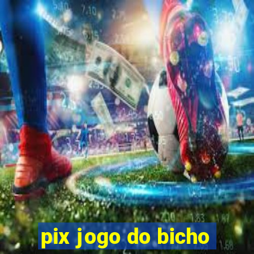 pix jogo do bicho