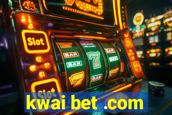 kwai bet .com