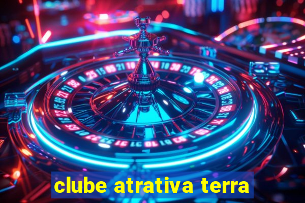 clube atrativa terra