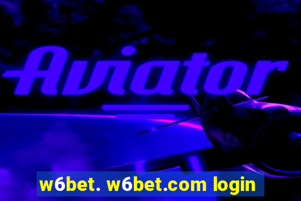 w6bet. w6bet.com login