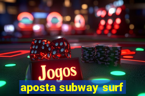 aposta subway surf