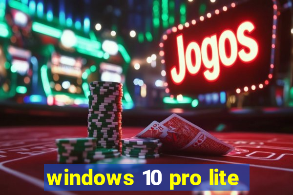 windows 10 pro lite