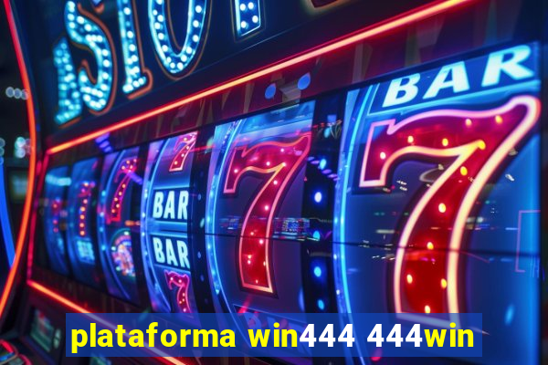 plataforma win444 444win