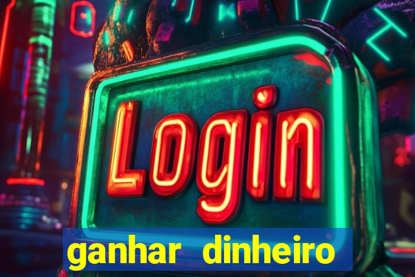 ganhar dinheiro jogando na internet