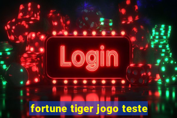 fortune tiger jogo teste