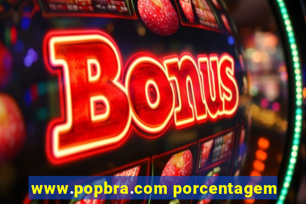 www.popbra.com porcentagem