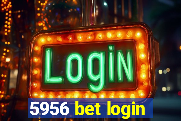 5956 bet login